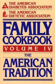 The American Diabetes Association/the American Dietetic Association Family Cookbook: The American Tradition (American Dietetic Asssociation Family Cookbook)