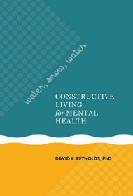 Water, Snow, Water: Constructive Living for Mental Health (Latitude 20)
