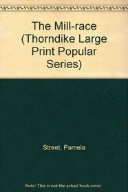 The Mill Race (Thorndike Large Print Popular Series)