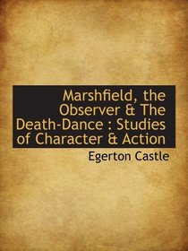 Marshfield, the Observer & The Death-Dance : Studies of Character & Action