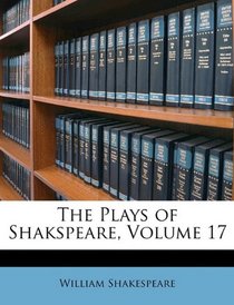 The Plays of Shakspeare, Volume 17