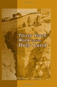 Thirty Years' Work in the Holy Land (a Record and a Summary): 1865-1895