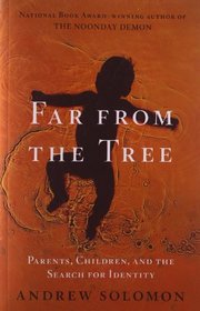 Far From the Tree: Parents. Children and the Search for Identity