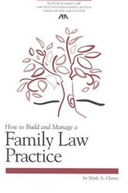 How to Build and Manage a Family Law Practice (Practice-Building Series)
