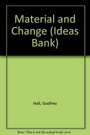 Material and Change (Ideas Bank)