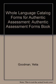 Whole Language Catalog Forms for Authentic Assessment: Authentic Assessment Forms Book