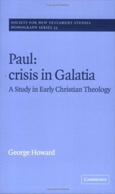 Paul: Crisis in Galatia: A Study in Early Christian Theology (Society for New Testament Studies Monograph Series)