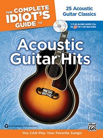The Complete Idiot's Guide to Playing Acoustic Guitar: You CAN Play Your Favorite Songs!, Book & 2 Enhanced CDs