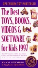 The Best Toys, Books, Videos  Software for Kids 1997 : Oppenheim Toy Portfolio (1997 ed)