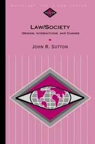 Law/Society : Origins, Interactions, and Change (Sociology for a New Century Series)