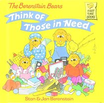 The Berenstain Bears Think of Those in Need (Berenstain, Stan, First Time Books.)