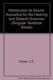 Introduction to Sound: Acoustics for the Hearing and Speech Sciences (Singular Textbook Series)