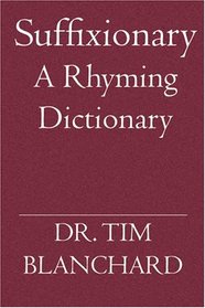 Suffixionary: A Rhyming Dictionary