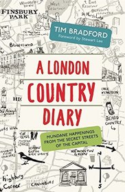 A London Country Diary: Mundane Happenings from the Secret Streets of the Capital