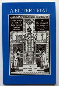A Bitter Trial: Evelyn Waugh and John Carmel Cardinal Heenan on Liturgical Changes