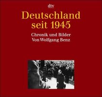 Deutsche Geschichte seit 1945. Chronik und Bilder.