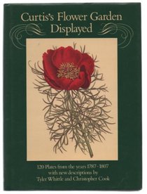 Curtis's Flower Garden Displayed: 120 Plates from the Years 1787-1807 with New Descriptions