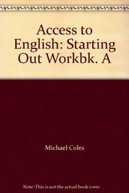 Access to English: Starting Out Workbk. A