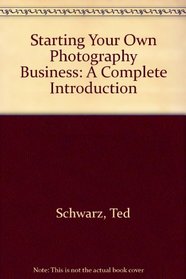 Starting Your Own Photography Business: A Complete Introduction