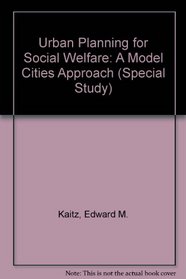 Urban Planning for Social Welfare: A Model Cities Approach (Special Study)