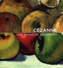Cezanne and American Modernism (Baltimore Museum of Art)