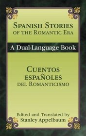Spanish Stories of the Romantic Era /Cuentos espanoles del Romanticismo (A Dual-Language Book)