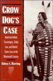 Crow Dog's Case : American Indian Sovereignty, Tribal Law, and United States Law in the Nineteenth Century (Studies in North American Indian History)