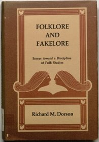 Folklore and Fakelore: Essays Toward a Discipline of Folk Studies
