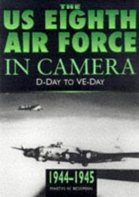 The U.S. 8th Air Force in Camera: 1944 - 1945