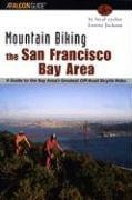 Mountain Biking the San Francisco Bay Area: A Guide to the Bay Area's Greatest Off-Road Bicycle Rides (Regional Mountain Biking Series)