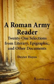 A Roman Army Reader: Twenty-One Selections from Literary, Epigraphic, and Other Documents (Bc Latin Readers)