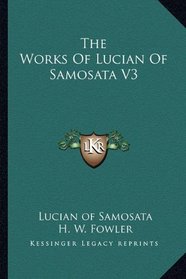 The Works Of Lucian Of Samosata V3