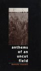 Anthems of an Uncut Field