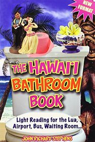 The Hawaii Bathroom Book: Light Reading for the Lua, Airport, Bus, Waiting Room