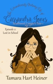 Episode 2: Lost in School: The Extraordinarily Ordinary Life of Cassandra Jones (Southwest Cougars Year 1: Age 12) (Volume 2)