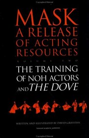 Mask: A Release of Acting Resources Vol. 2: The Training of Noh Actors, and The Dove