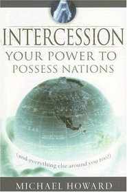 Intercession: Your Power to Posses Nations