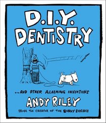 D.I.Y. Dentistry ...and Other Alarming Inventions