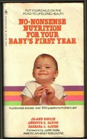 No-nonsense nutrition for your baby's first year: Three nutritionists answer all your questions about feeding your baby