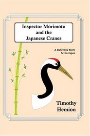 Inspector Morimoto and the Japanese Cranes: A Detective Story Set in Japan