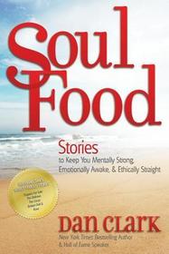 Soul Food: Stories to Keep You Mentally Strong, Emotionally Awake, & Ethically Straight