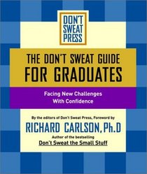 The Don't Sweat Guide for Graduates: Facing New Challenges with Confidence