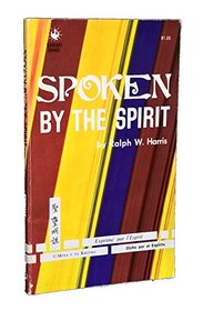 Spoken By the Spirit : Documented Accounts of 