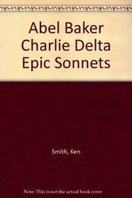 Abel Baker Charlie Delta Epic Sonnets