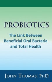 Probiotics: The Link Between Beneficial Oral Bacteria and Total Health