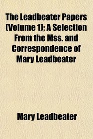 The Leadbeater Papers (Volume 1); A Selection From the Mss. and Correspondence of Mary Leadbeater