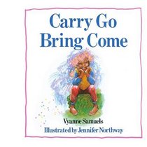 Carry Go Bring Come