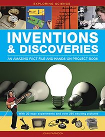 Exploring Science: Inventions & Discoveries: An Amazing Fact File And Hands-On Project Book