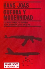 Guerra y modernidad/ War And Worth: Estudios Sobre La Historia De La Violencia En El Siglo XX / Studies about the history of violence in the 20th century (Spanish Edition)