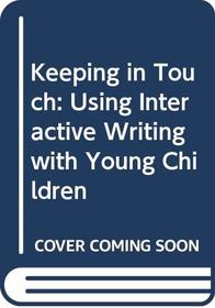 Keeping in Touch: Using Interactive Writing with Young Children